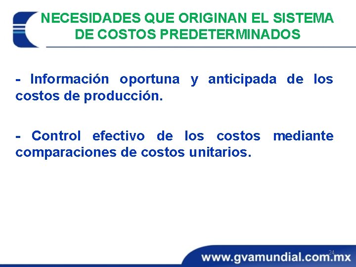 NECESIDADES QUE ORIGINAN EL SISTEMA DE COSTOS PREDETERMINADOS - Información oportuna y anticipada de