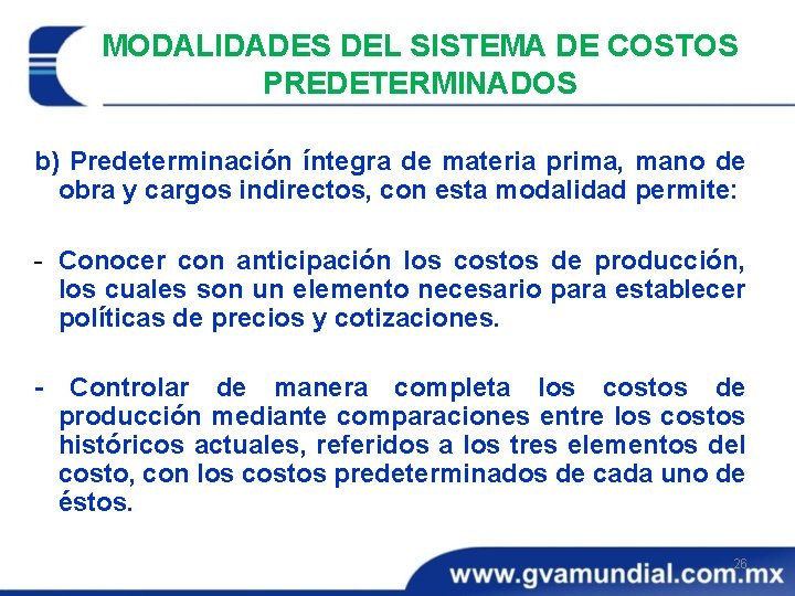 MODALIDADES DEL SISTEMA DE COSTOS PREDETERMINADOS b) Predeterminación íntegra de materia prima, mano de