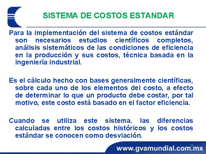 SISTEMA DE COSTOS ESTANDAR Para la implementación del sistema de costos estándar son necesarios