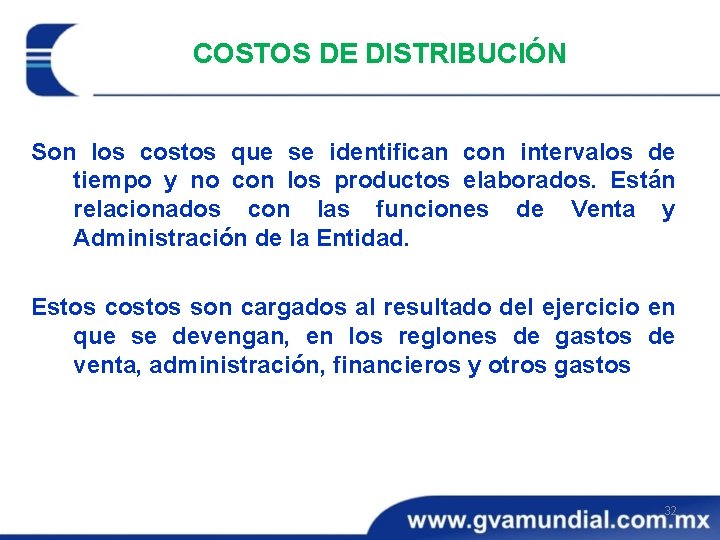 COSTOS DE DISTRIBUCIÓN Son los costos que se identifican con intervalos de tiempo y