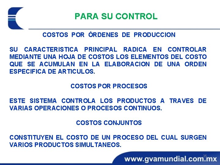 PARA SU CONTROL COSTOS POR ÓRDENES DE PRODUCCION SU CARACTERISTICA PRINCIPAL RADICA EN CONTROLAR