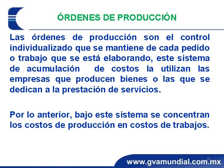 ÓRDENES DE PRODUCCIÓN Las órdenes de producción son el control individualizado que se mantiene