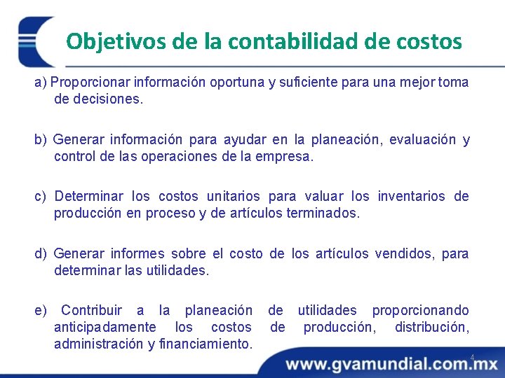 Objetivos de la contabilidad de costos a) Proporcionar información oportuna y suficiente para una