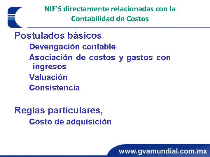 NIF’S directamente relacionadas con la Contabilidad de Costos Postulados básicos Devengación contable Asociación de