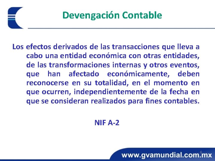 Devengación Contable Los efectos derivados de las transacciones que lleva a cabo una entidad