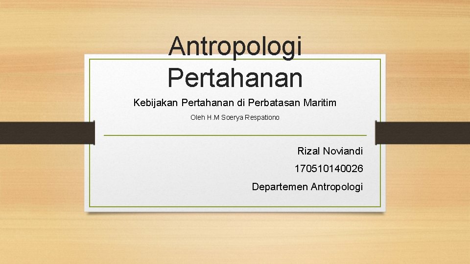 Antropologi Pertahanan Kebijakan Pertahanan di Perbatasan Maritim Oleh H. M Soerya Respationo Rizal Noviandi