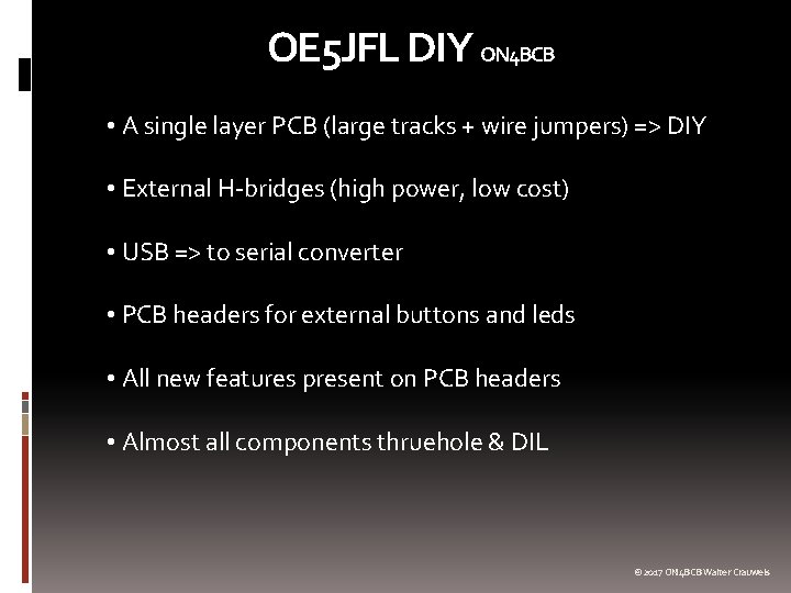 OE 5 JFL DIY ON 4 BCB • A single layer PCB (large tracks