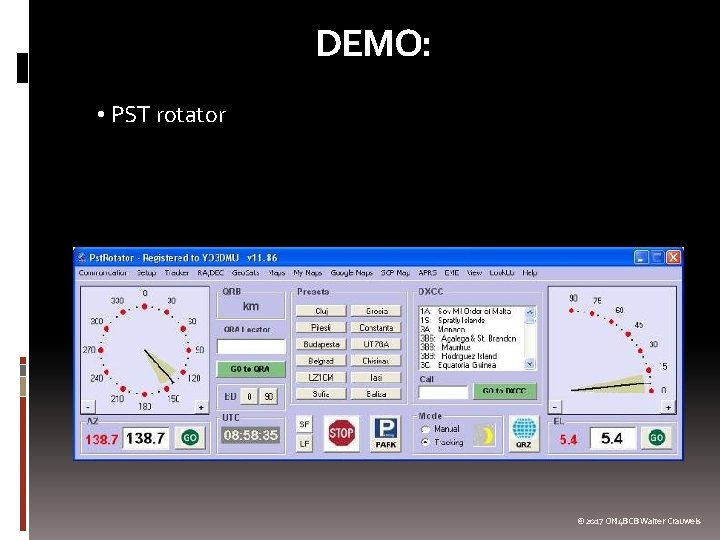 DEMO: • PST rotator © 2017 ON 4 BCB Walter Crauwels 