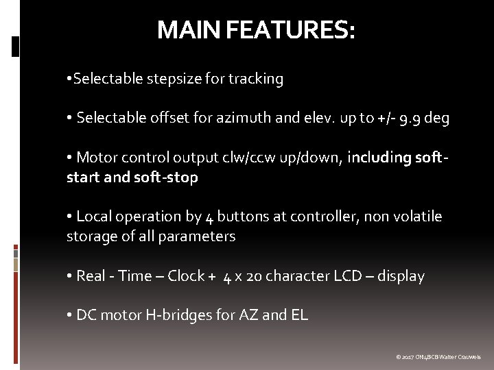 MAIN FEATURES: • Selectable stepsize for tracking • Selectable offset for azimuth and elev.