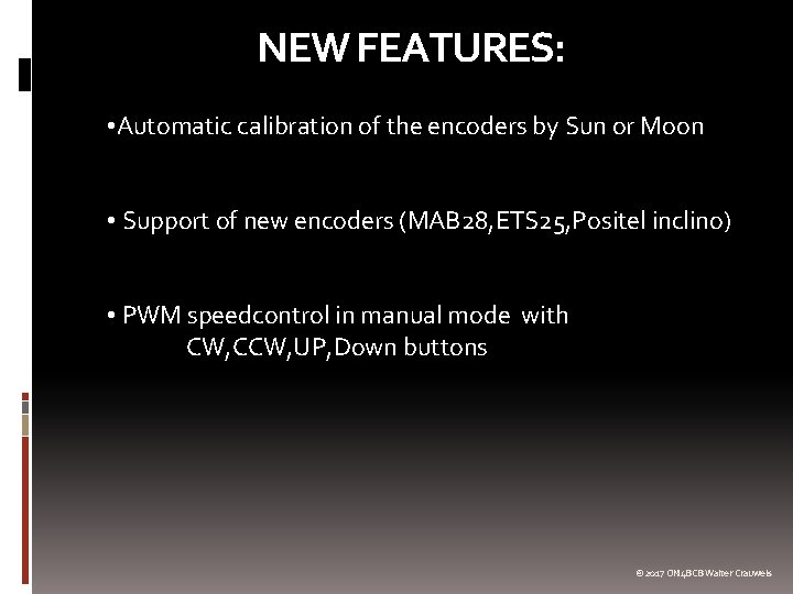 NEW FEATURES: • Automatic calibration of the encoders by Sun or Moon • Support