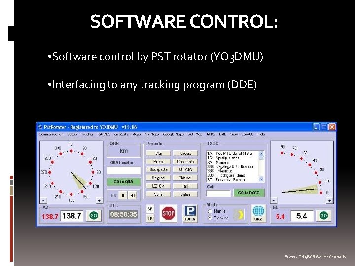 SOFTWARE CONTROL: • Software control by PST rotator (YO 3 DMU) • Interfacing to