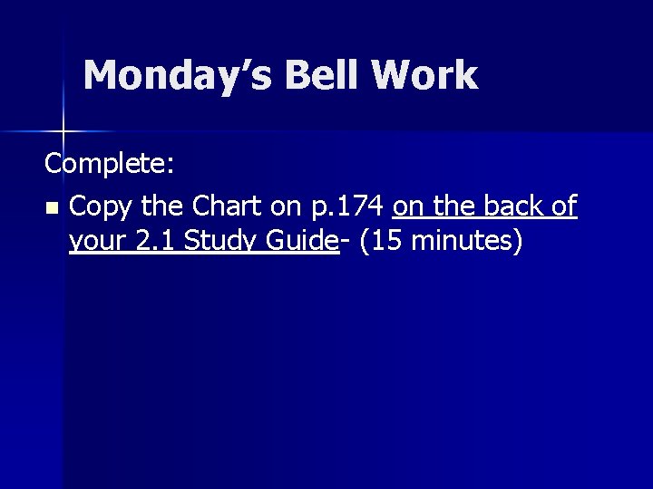 Monday’s Bell Work Complete: n Copy the Chart on p. 174 on the back