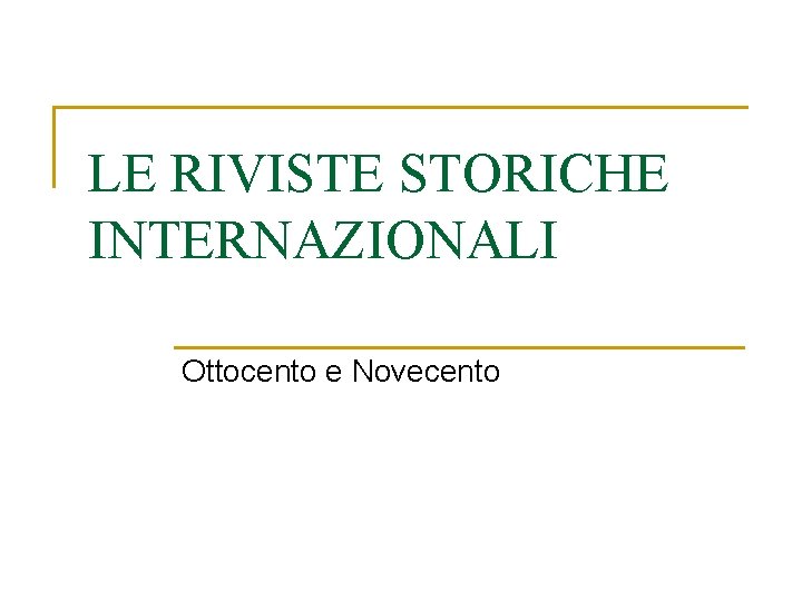 LE RIVISTE STORICHE INTERNAZIONALI Ottocento e Novecento 