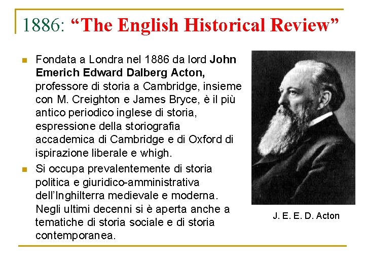 1886: “The English Historical Review” n n Fondata a Londra nel 1886 da lord