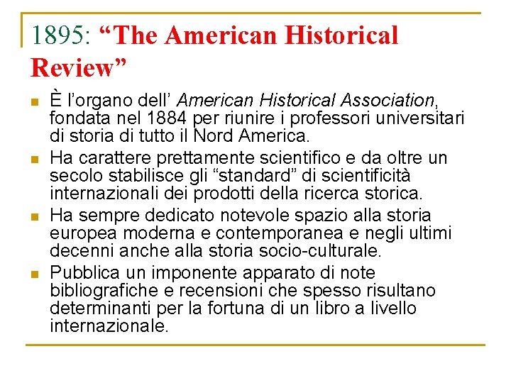 1895: “The American Historical Review” n n È l’organo dell’ American Historical Association, fondata