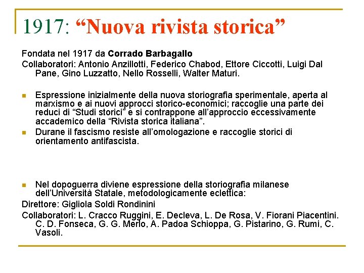 1917: “Nuova rivista storica” Fondata nel 1917 da Corrado Barbagallo Collaboratori: Antonio Anzillotti, Federico