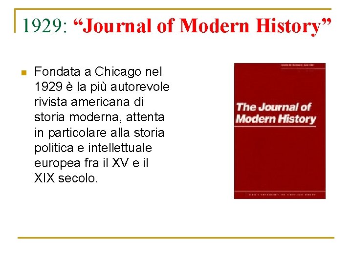 1929: “Journal of Modern History” n Fondata a Chicago nel 1929 è la più