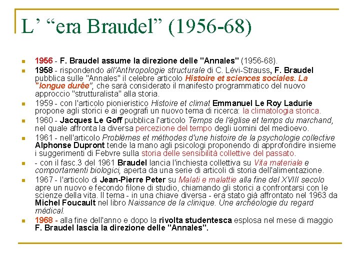 L’ “era Braudel” (1956 -68) n n n n 1956 - F. Braudel assume