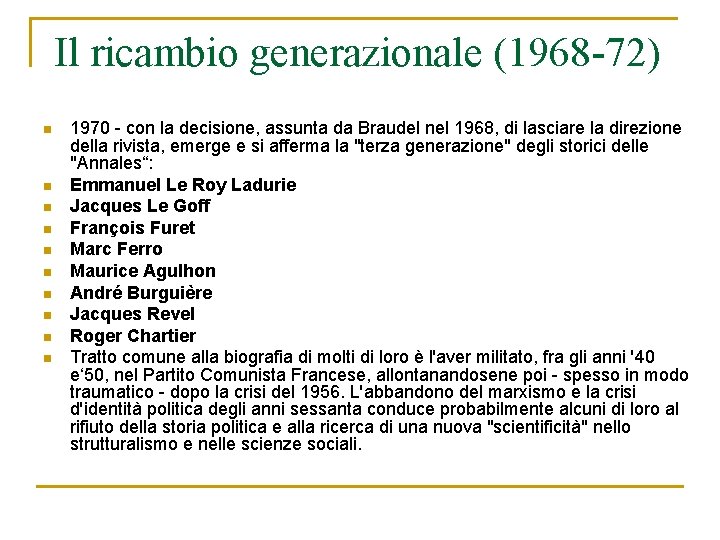 Il ricambio generazionale (1968 -72) n n n n n 1970 - con la