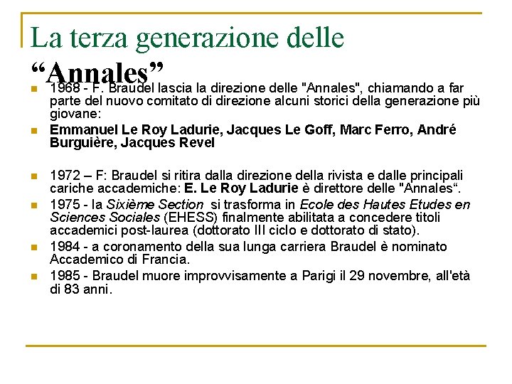 La terza generazione delle “Annales” 1968 - F. Braudel lascia la direzione delle "Annales",