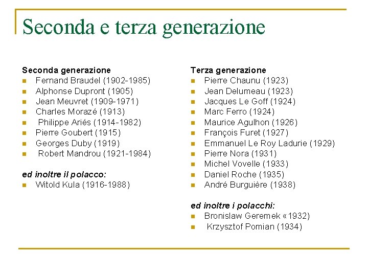 Seconda e terza generazione Seconda generazione n Fernand Braudel (1902 -1985) n Alphonse Dupront