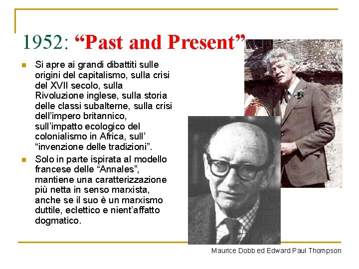 1952: “Past and Present” n n Si apre ai grandi dibattiti sulle origini del