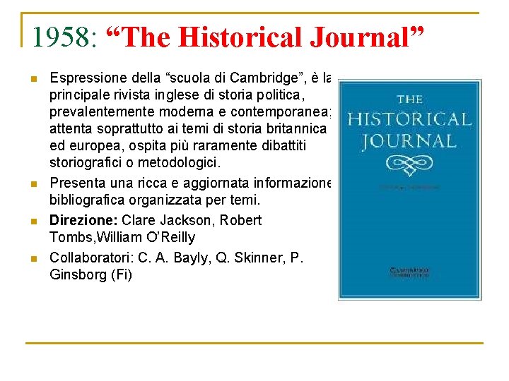 1958: “The Historical Journal” n n Espressione della “scuola di Cambridge”, è la principale