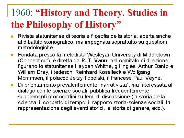 1960: “History and Theory. Studies in the Philosophy of History” n n n Rivista