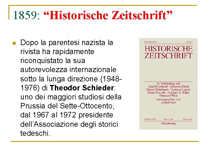 1859: “Historische Zeitschrift” n Dopo la parentesi nazista la rivista ha rapidamente riconquistato la