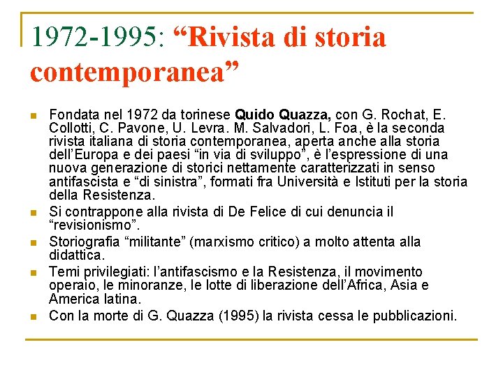 1972 -1995: “Rivista di storia contemporanea” n n n Fondata nel 1972 da torinese