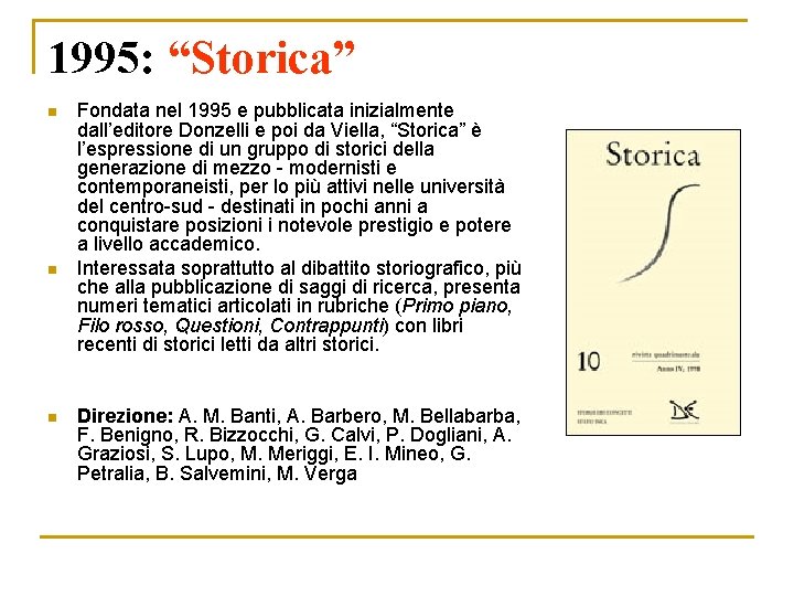 1995: “Storica” n n n Fondata nel 1995 e pubblicata inizialmente dall’editore Donzelli e