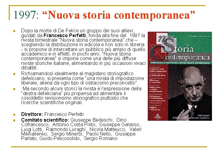 1997: “Nuova storia contemporanea” n n n Dopo la morte di De Felice un