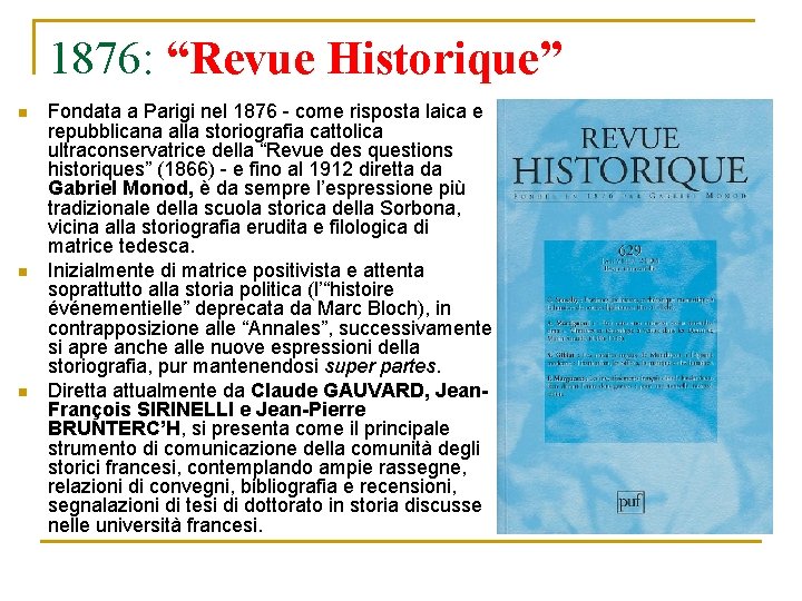 1876: “Revue Historique” n n n Fondata a Parigi nel 1876 - come risposta