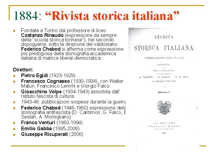 1884: “Rivista storica italiana” n Fondata a Torino dal professore di liceo Costanzo Rinaudo