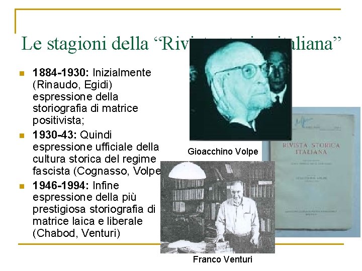 Le stagioni della “Rivista storica italiana” n n n 1884 -1930: Inizialmente (Rinaudo, Egidi)