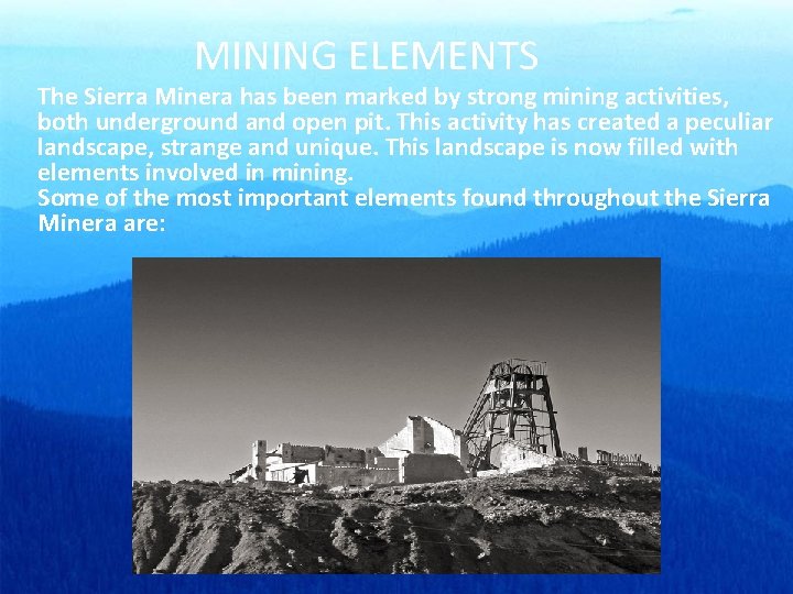  MINING ELEMENTS The Sierra Minera has been marked by strong mining activities, both