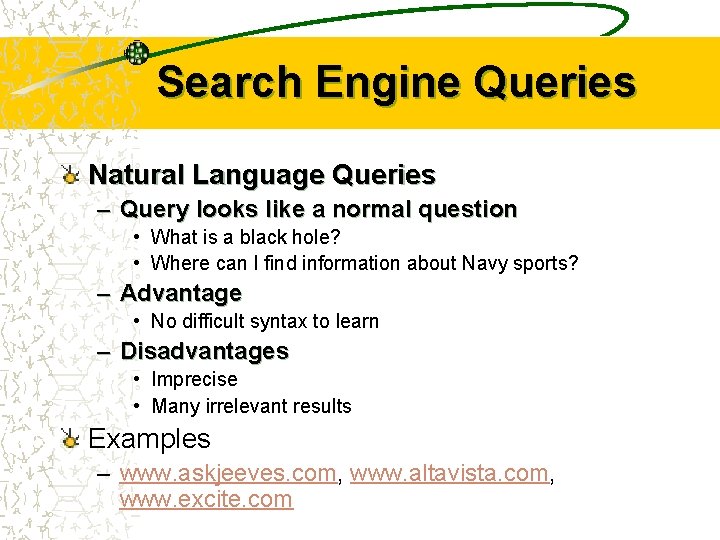Search Engine Queries Natural Language Queries – Query looks like a normal question •