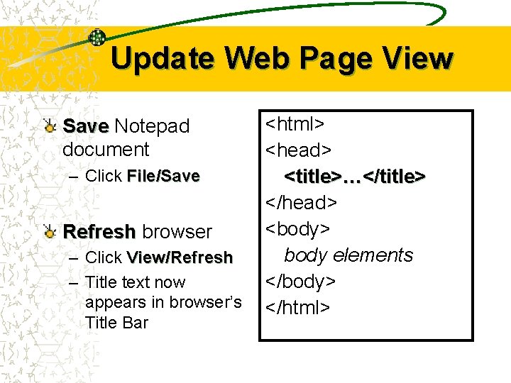 Update Web Page View Save Notepad document – Click File/Save Refresh browser – Click