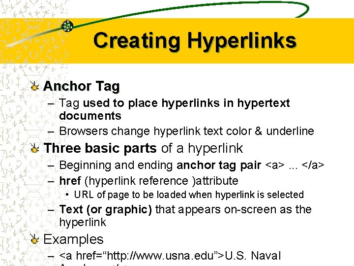 Creating Hyperlinks Anchor Tag – Tag used to place hyperlinks in hypertext documents –