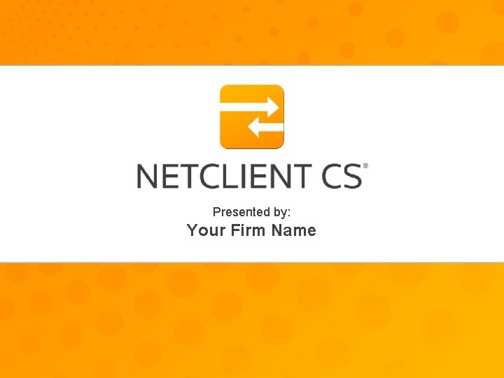 Presented by: Your Firm Name 