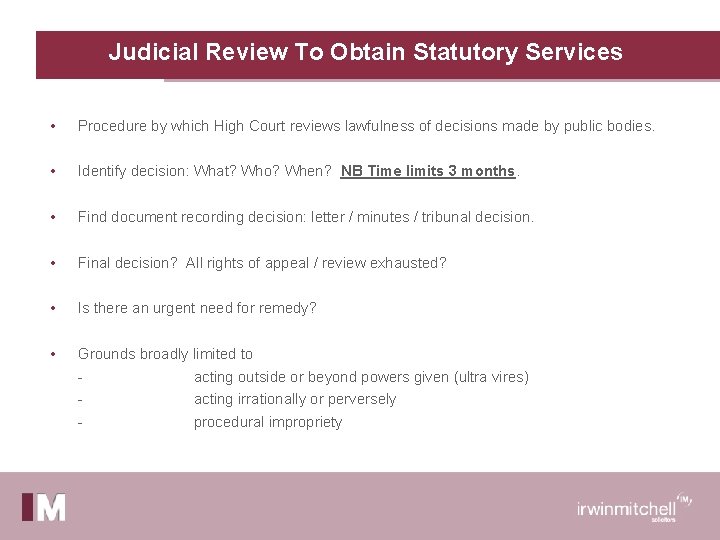 Judicial Review To Obtain Statutory Services • Procedure by which High Court reviews lawfulness