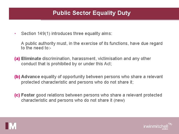 Public Sector Equality Duty • Section 149(1) introduces three equality aims: A public authority