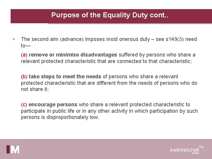 Purpose of the Equality Duty cont. . • The second aim (advance) imposes most