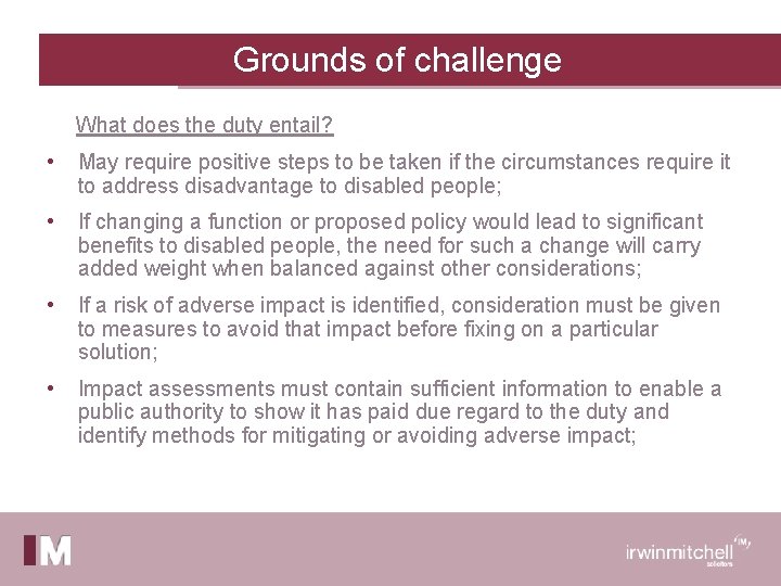 Grounds of challenge What does the duty entail? • May require positive steps to