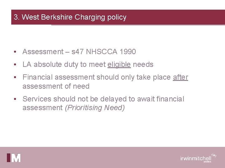 3. West Berkshire Charging policy • Assessment – s 47 NHSCCA 1990 • LA