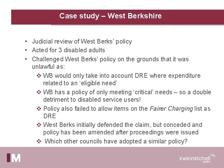 Case study – West Berkshire • Judicial review of West Berks’ policy • Acted