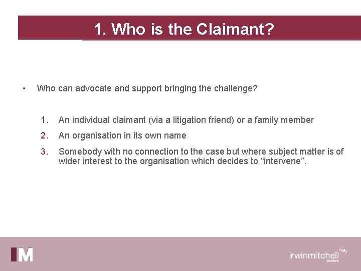 1. Who is the Claimant? • Who can advocate and support bringing the challenge?