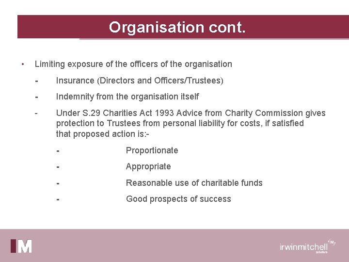 Organisation cont. • Limiting exposure of the officers of the organisation - Insurance (Directors