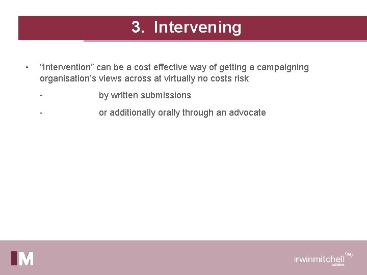 3. Intervening • “Intervention” can be a cost effective way of getting a campaigning