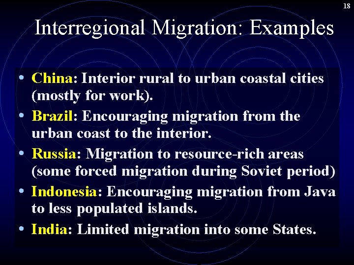 18 Interregional Migration: Examples • China: Interior rural to urban coastal cities • •